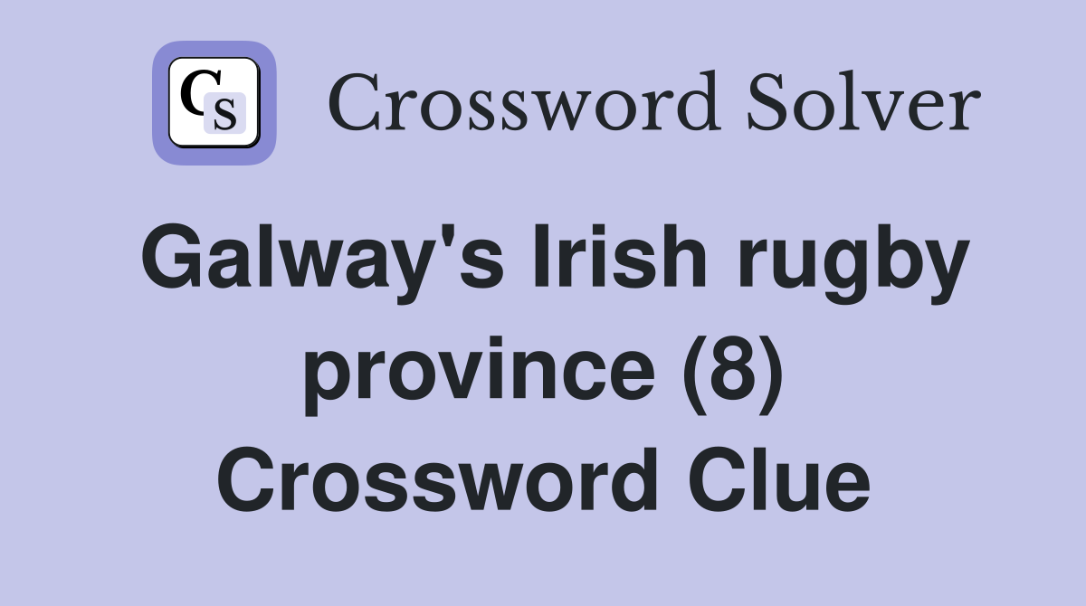 Galway's Irish rugby province (8) Crossword Clue Answers Crossword